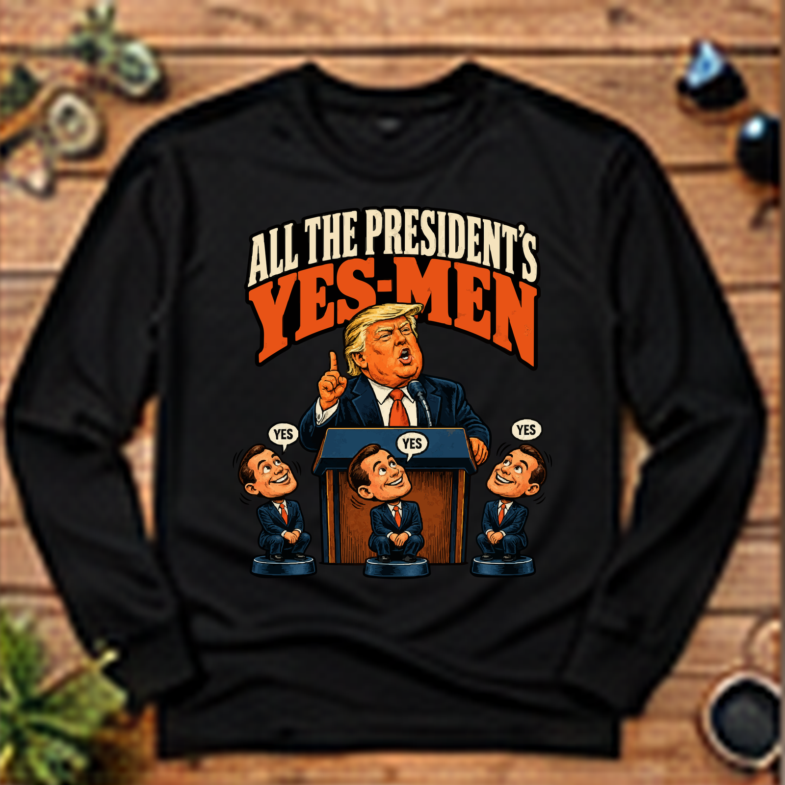 All the President's Yes-Men Long-Sleeve T-Shirt